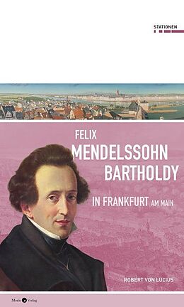 Kartonierter Einband Felix Mendelssohn Bartholdy in Frankfurt am Main von Robert von Lucius
