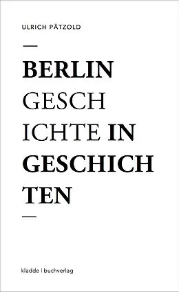 E-Book (epub) Berlin - Geschichte in Geschichten von Ulrich Pätzold