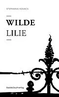 E-Book (epub) Wilde Lilie von Stephanie Kovacs