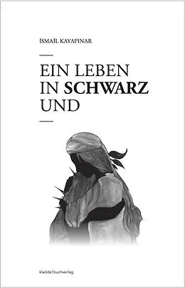 E-Book (epub) Ein Leben in Schwarz und Weiß von Ismail Kayapnar