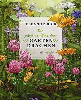 Fester Einband Die geheime Welt der Gartendrachen von Eleanor Bick