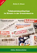 E-Book (epub) Telekommunikation im Einsatz in der Druckindustrie von Stefan K. Braun