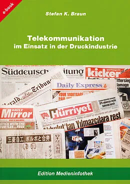 E-Book (epub) Telekommunikation im Einsatz in der Druckindustrie von Stefan K. Braun