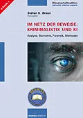 E-Book (pdf) Im Netz der Beweise: Kriminalistik und KI von Stefan K. Braun, Alexander Burggraf, Markus Höhner