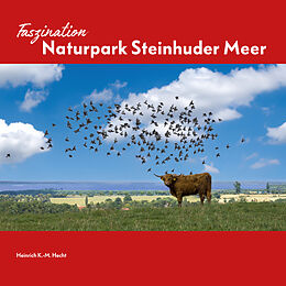 Fester Einband Faszination Naturpark Steinhuder Meer von Heinrich Hecht