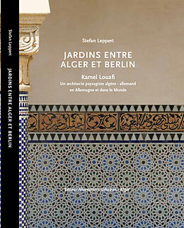 Livre Relié JARDINS ENTRE ALGER ET BERLIN de Stefan Leppert