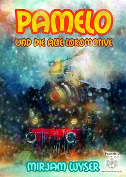 E-Book (epub) Pamelo und die alte Lokomotive von Mirjam Wyser