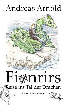 E-Book (epub) Fionrirs Reise ins Tal der Drachen von Andreas Arnold