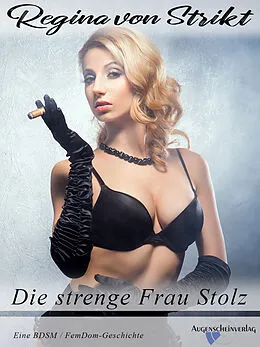 E-Book (epub) Die strenge Frau Stolz von Regina von Strikt