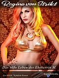 E-Book (epub) Das süße Leben der Eheherrin M. von Regina von Strikt