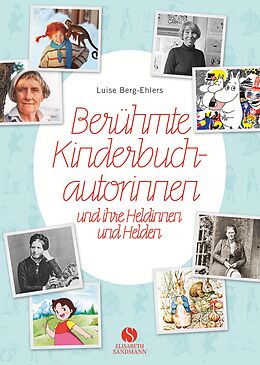 Fester Einband Berühmte Kinderbuchautorinnen und ihre Heldinnen und Helden von Luise Berg-Ehlers