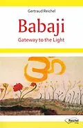 E-Book (epub) Babaji - Gateway to the Light von Gertraud Reichel