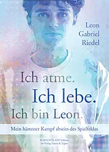 Kartonierter Einband (Kt) Ich atme. Ich lebe. Ich bin Leon. von Leon Gabriel Riedel