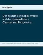 Der deutsche Immobilienmarkt und die Corona-Krise - Chancen und Perspektiven