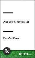 E-Book (epub) Auf der Universität von Theodor Storm