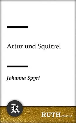 E-Book (epub) Artur und Squirrel von Johanna Spyri