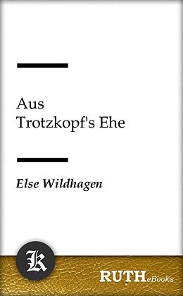 E-Book (epub) Aus Trotzkopf's Ehe von Else Wildhagen