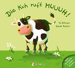 Pappband Die Kuh ruft MUUUH! von Sarah Roller