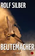E-Book (epub) Beutemacher von Rolf Silber