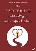 E-Book (epub) Das TAO TE KING und der Weg zu wahrhafter Freiheit von Laotse, Heinz Klein, Aude Klein