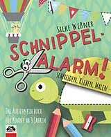 Kartonierter Einband Schnippel-Alarm! Das Ausschneidebuch für Kinder ab 3 Jahren von Silke Weßner