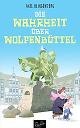 E-Book (epub) Die Wahrheit über Wolfenbüttel von Axel Klingenberg