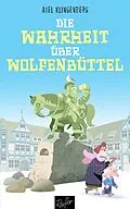 E-Book (epub) Die Wahrheit über Wolfenbüttel von Axel Klingenberg