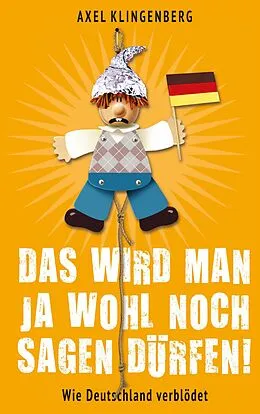 E-Book (epub) Das wird man ja wohl noch sagen dürfen! von Axel Klingenberg