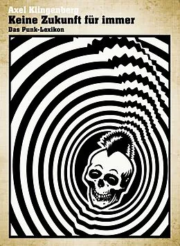 E-Book (epub) Keine Zukunft für immer - Das Punk-Lexikon von Axel Klingenberg