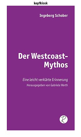 Kartonierter Einband Der Westcoast-Mythos von Ingeborg Schober