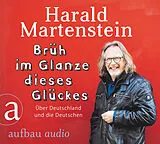 Audio CD (CD/SACD) Brüh im Glanze dieses Glückes von Harald Martenstein