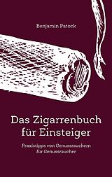 E-Book (epub) Das Zigarrenbuch für Einsteiger von Benjamin Patock