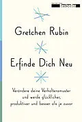 E-Book (epub) Erfinde Dich Neu von Gretchen Rubin