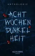 E-Book (epub) Acht Wochen Dunkelheit von Gina Grimpo, Saskia Dreßler, Lyxa Knäulspitz