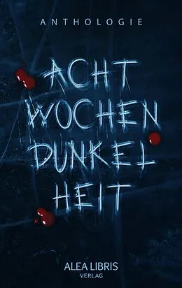 E-Book (epub) Acht Wochen Dunkelheit von Gina Grimpo, Saskia Dreßler, Lyxa Knäulspitz