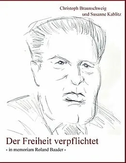 E-Book (epub) Der Freiheit verpflichtet von Susanne Kablitz, Christoph Braunschweig