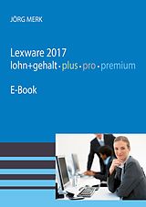 E-Book (pdf) Lexware 2017 Lohn pro premium von Jörg Merk