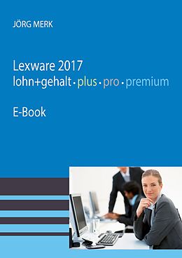E-Book (pdf) Lexware 2017 Lohn pro premium von Jörg Merk