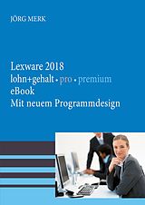 E-Book (pdf) Lexware 2018 lohn + gehalt pro premium von Jörg Merk