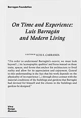 Kartonierter Einband On Time and Experience: Luis Barragán and Modern Living von Luis E. Carranza