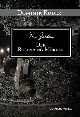 Kartonierter Einband Rex Jordan - Der Rosenringmörder von Dominik Ruder