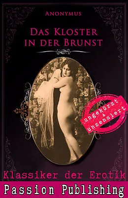 E-Book (epub) Klassiker der Erotik 74: Das Kloster in der Brunst von Anonymus