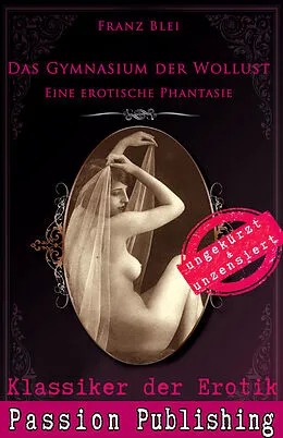 E-Book (epub) Klassiker der Erotik 75: Das Gymnasium der Wollust von Franz Blei