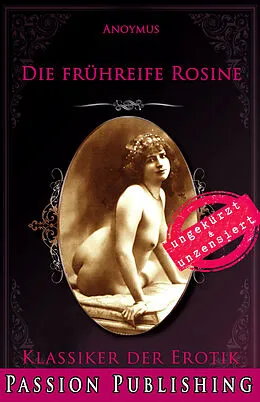E-Book (epub) Klassiker der Erotik 79: Die frühreife Rosine von Anonymus