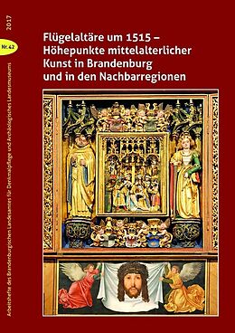 Fester Einband Flügelaltäre um 1515 Höhepunkte mittelalterlicher Kunst in Brandenburg und in den Nachbarregionen von 