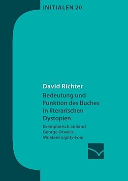 Kartonierter Einband Bedeutung und Funktion des Buches in literarischen Dystopien von David Richter