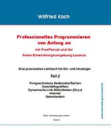 Kartonierter Einband Professionelles Programmieren von Anfang an: Mit Free Pascal und der freien Entwicklungsumgebung Lazarus von Wilfried Koch