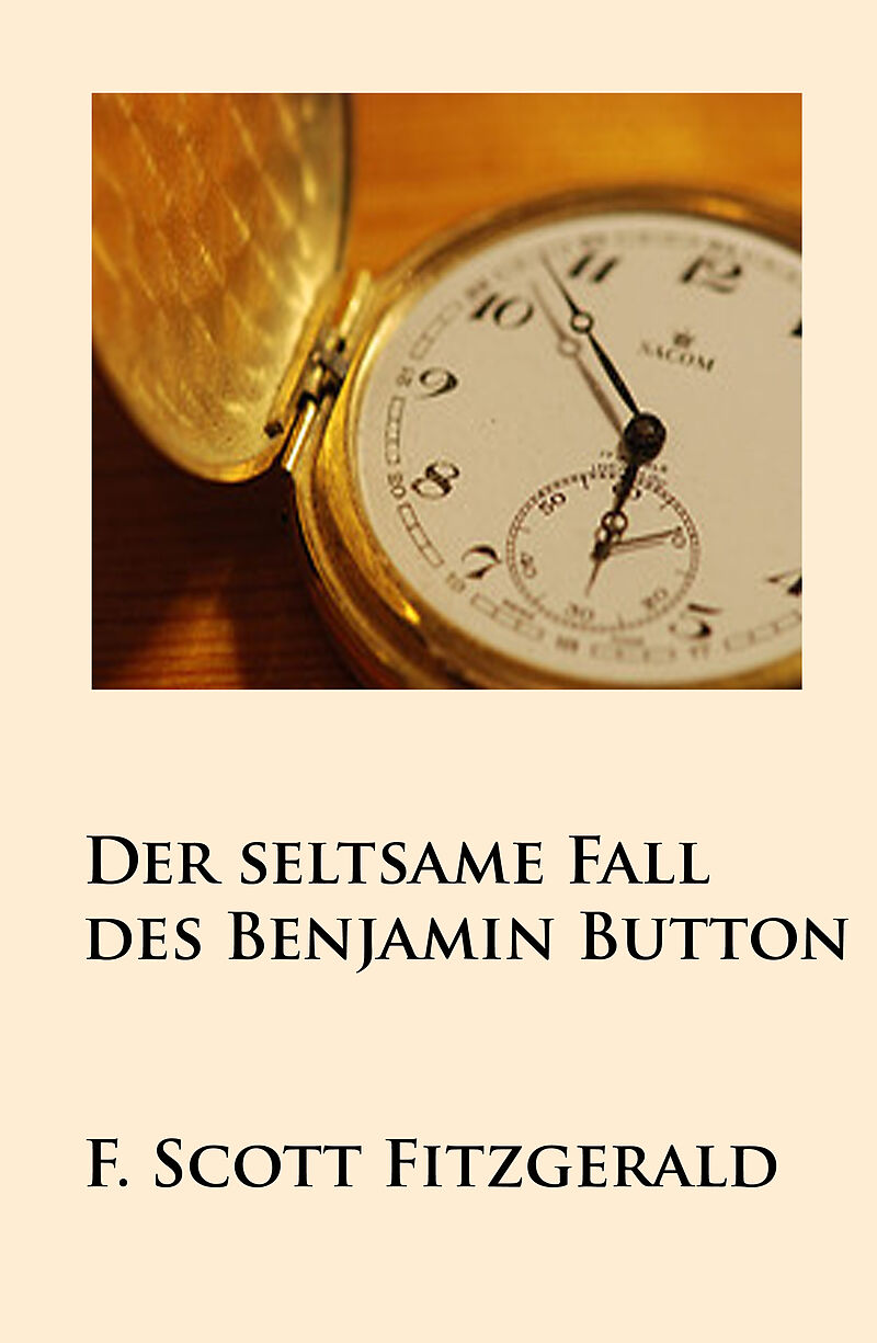 Der Seltsame Fall Des Benjamin Button Buch Inhaltsangabe Der seltsame Fall des Benjamin Button - F. Scott Fitzgerald - Buch