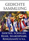E-Book (epub) Gedichtesammlung von Johann Wolfgang von Goethe, Rainer Maria Rilke, Friedrich Schiller