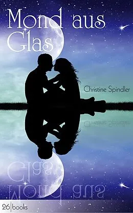 E-Book (epub) Mond aus Glas von Christine Spindler